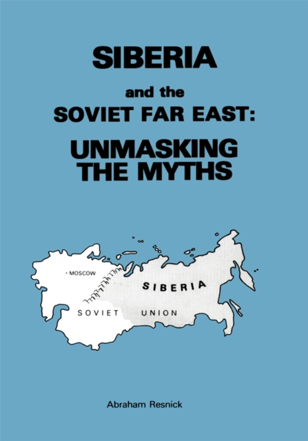 Siberia and the Soviet Far East : Unmasking the Myths, EPUB eBook