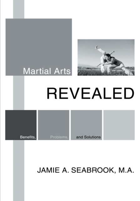 Martial Arts Revealed : Benefits, Problems, and Solutions, EPUB eBook