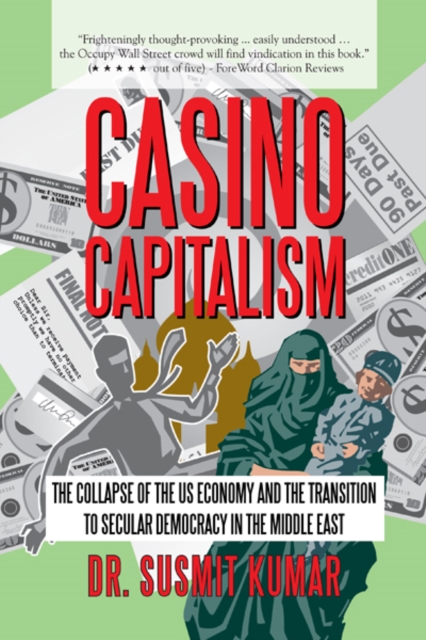 Casino Capitalism : The Collapse of the Us Economy and the Transition to Secular Democracy in the Middle East, EPUB eBook