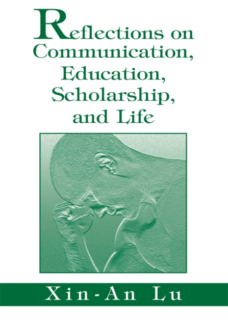 Reflections on Communication, Education, Scholarship, and Life, EPUB eBook