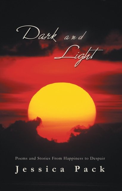 Dark and Light : Poems and Stories from Happiness to Despair, EPUB eBook