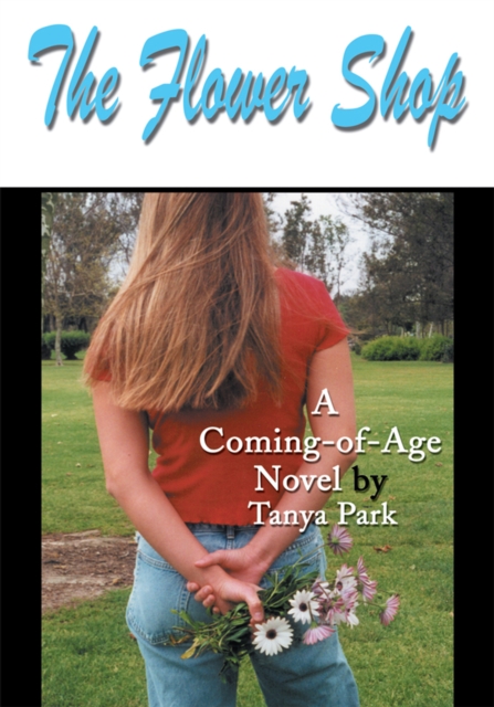 The Flower Shop : A Coming-Of-Age Novel, EPUB eBook