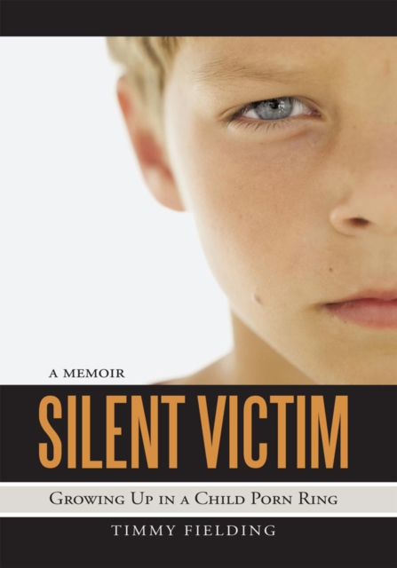 Silent Victim : Growing up in a Child Porn Ring, EPUB eBook