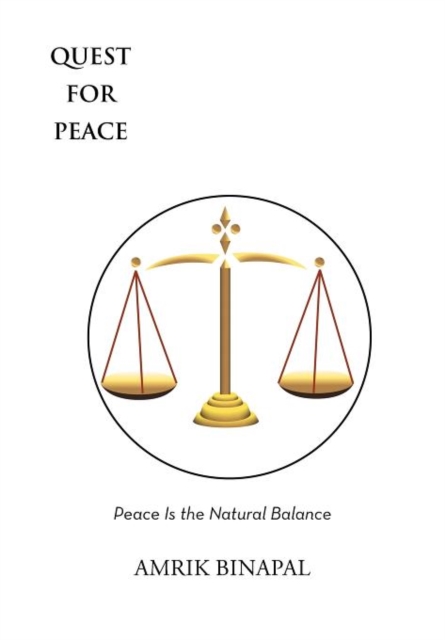 Quest for Peace : Peace Is the Natural Balance, Hardback Book