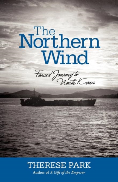 The Northern Wind : Forced Journey to North Korea, Paperback / softback Book