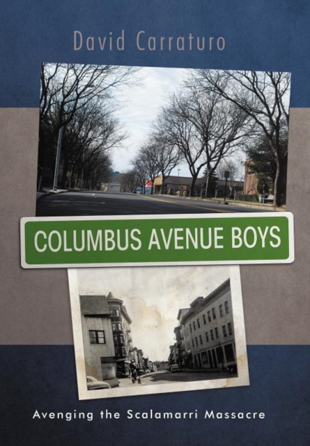 Columbus Avenue Boys : Avenging the Scalamarri Massacre, Hardback Book