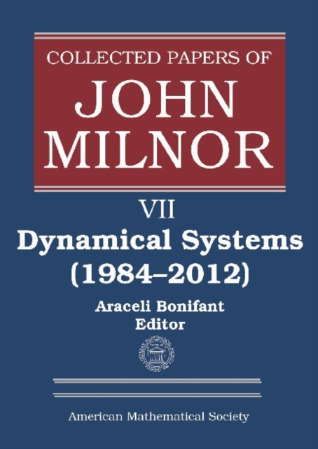 Collected Papers of John Milnor, Volume VII : Dynamical Systems (1984-2012), Hardback Book