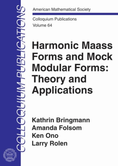 Harmonic Maass Forms and Mock Modular Forms : Theory and Applications, Hardback Book