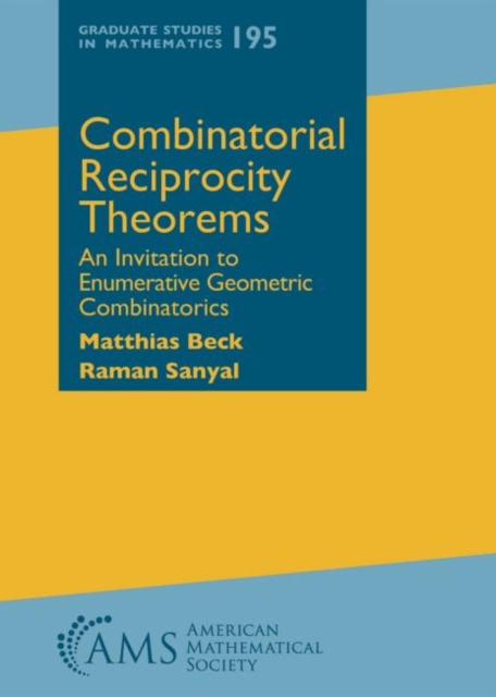 Combinatorial Reciprocity Theorems : An Invitation to Enumerative Geometric Combinatorics, Hardback Book