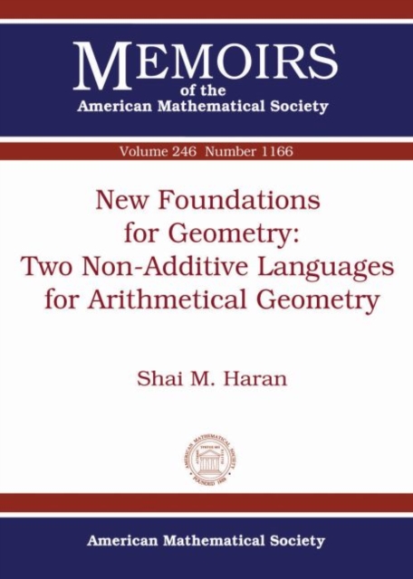 New Foundations for Geometry: Two Non-Additive Languages for Arithmetical Geometry, Paperback / softback Book