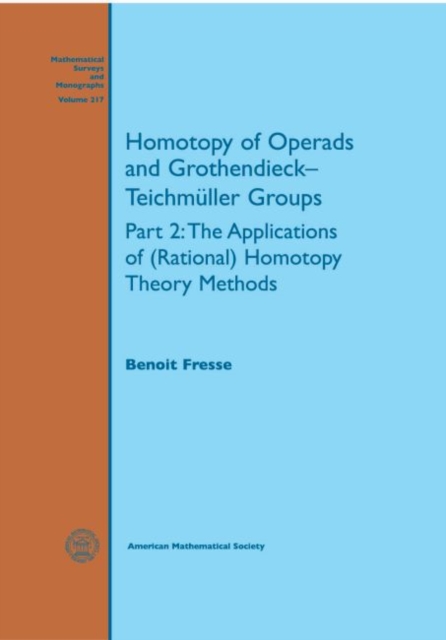 Homotopy of Operads and Grothendieck-Teichmuller Groups : Part 2: The Applications of (Rational) Homotopy Theory Methods, Hardback Book