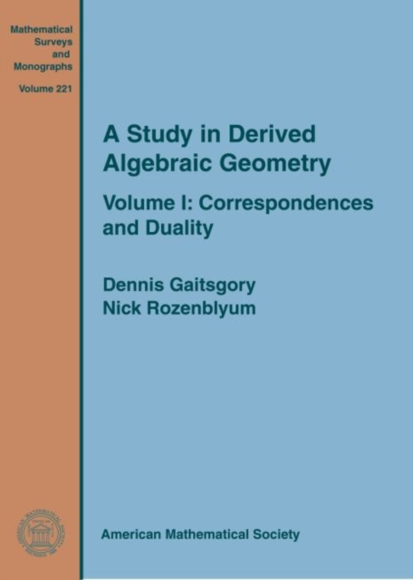 A Study in Derived Algebraic Geometry : Volume I: Correspondences and Duality, Hardback Book