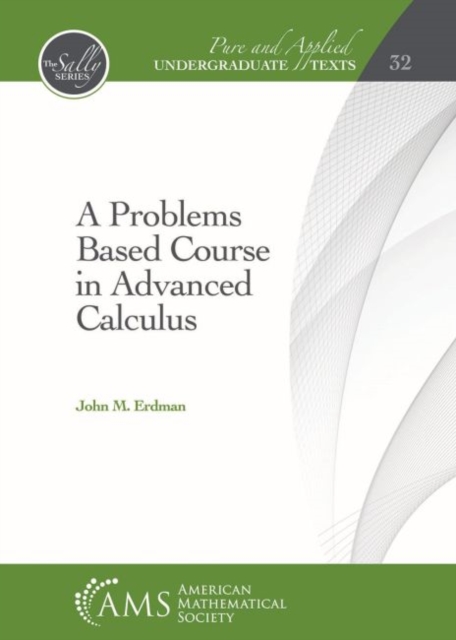 A Problems Based Course in Advanced Calculus, Hardback Book