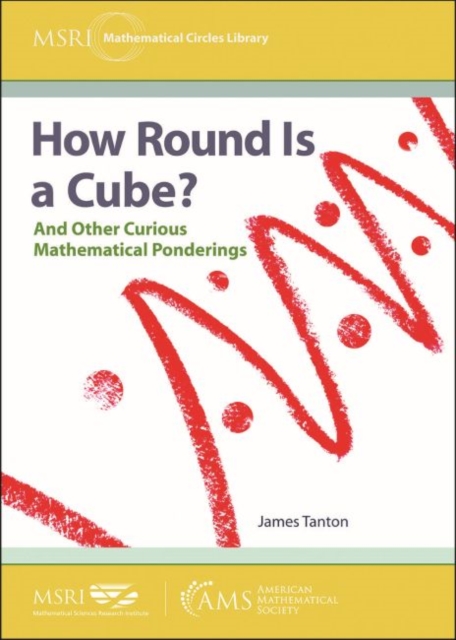 How Round Is a Cube? : And Other Curious Mathematical Ponderings, Paperback / softback Book