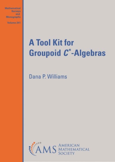 A Tool Kit for Groupoid $C^{*}$-Algebras, Hardback Book