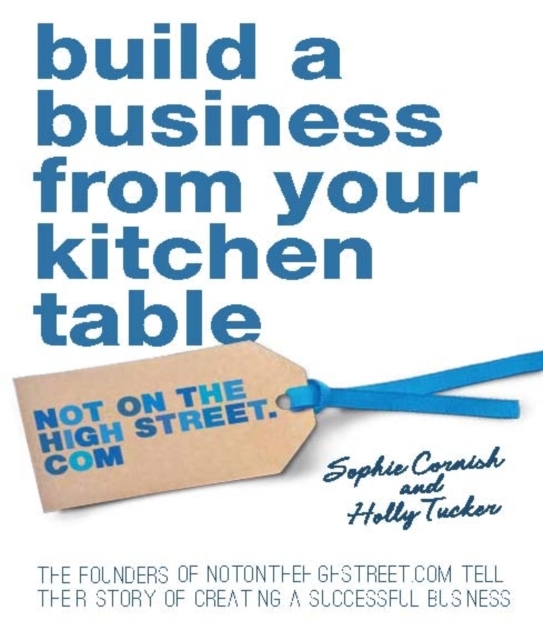 Build a Business From Your Kitchen Table, Hardback Book