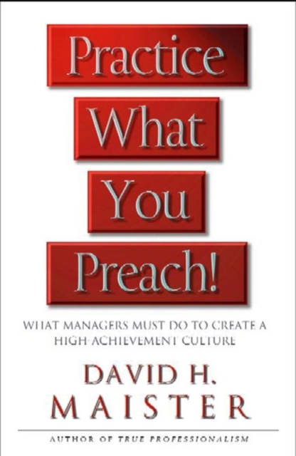 Practice What You Preach : What Managers Must Do To Create A High-achievement Culture, EPUB eBook