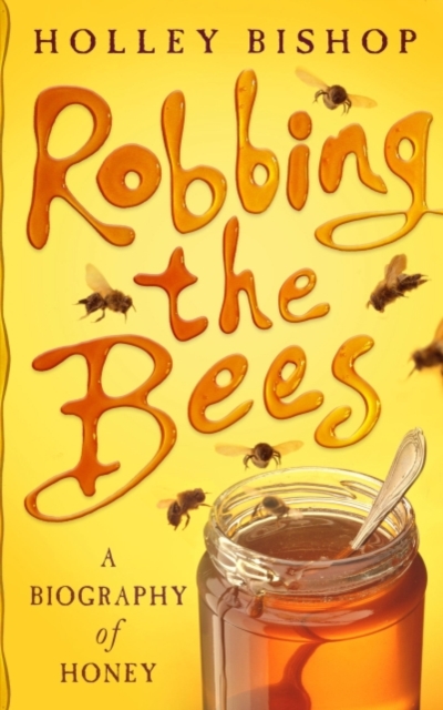 Robbing The Bees : A Biography Of Honey, EPUB eBook