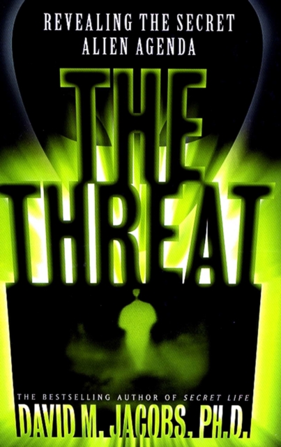 The Threat : The Secret Alien Agenda, EPUB eBook