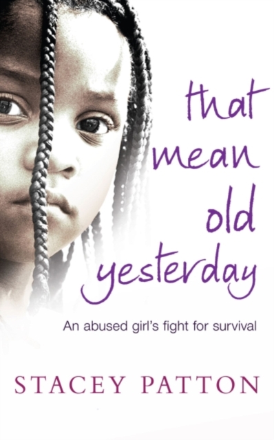 That Mean Old Yesterday : An Abused Girl's Fight for Survival, EPUB eBook