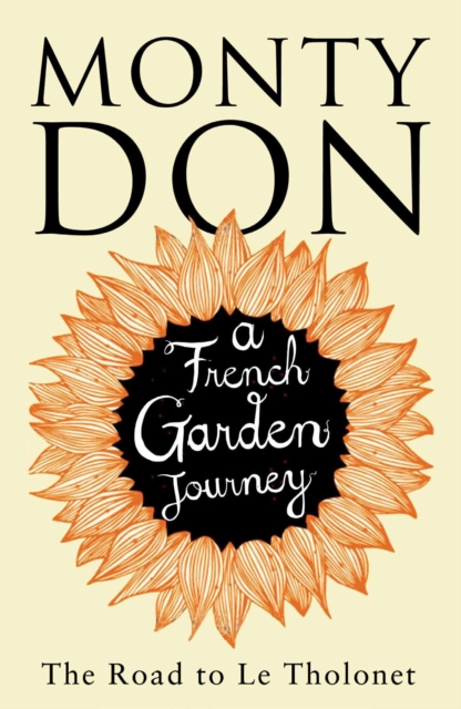 The Road to Le Tholonet : A French Garden Journey, Hardback Book