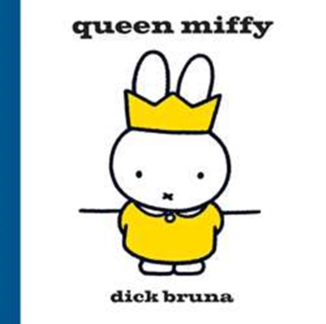 Queen Miffy : Celebrate the Queen's Jubilee with Miffy!, Hardback Book