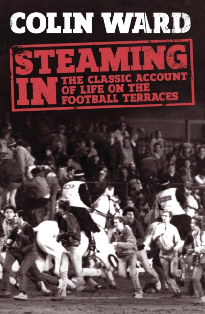 Steaming In : The Classic Account of Life on the Football Terraces, Paperback / softback Book