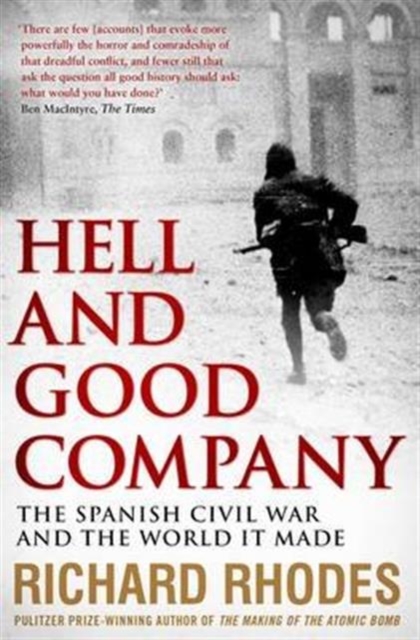 Hell and Good Company : The Spanish Civil War and the World it Made, Paperback / softback Book