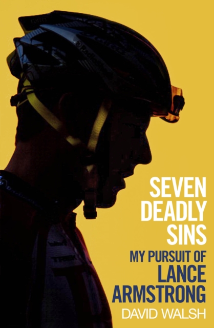 Seven Deadly Sins : My Pursuit of Lance Armstrong, Hardback Book