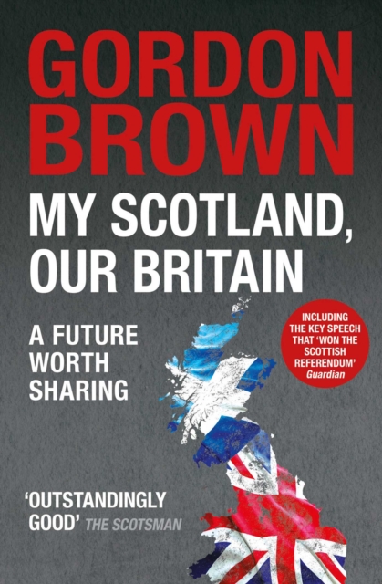 My Scotland, Our Britain : A Future Worth Sharing, EPUB eBook