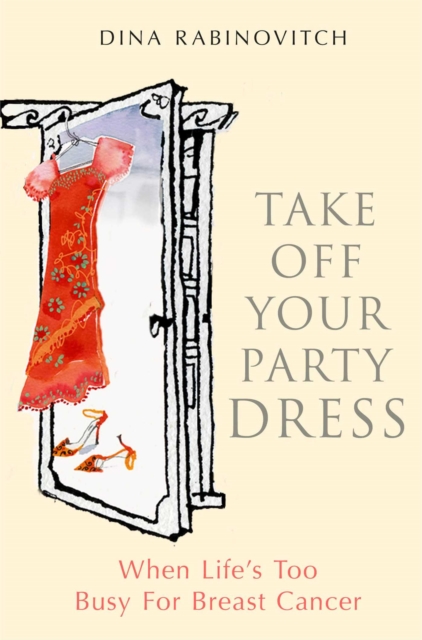 Take off Your Party Dress : When Life's Too Busy for Breast Cancer, EPUB eBook