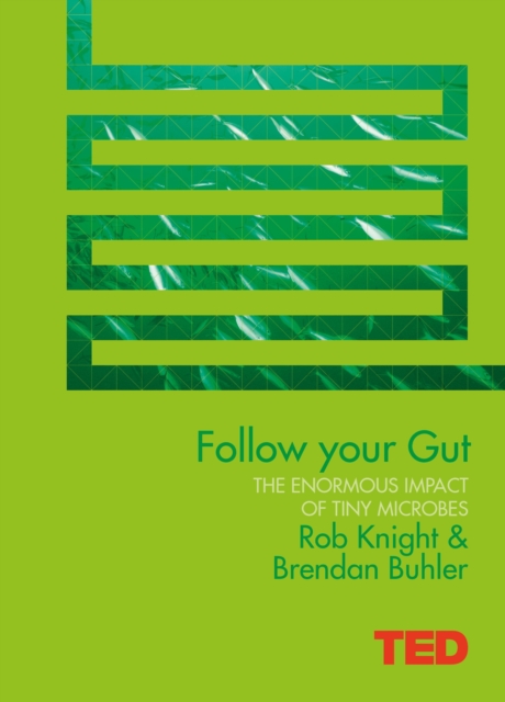 Follow Your Gut : How the Bacteria in Your Stomach Steer Your Health, Mood and More, Hardback Book