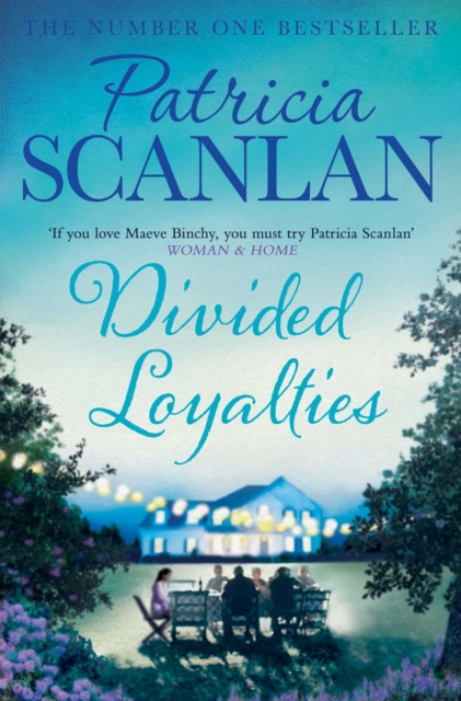 Divided Loyalties : Warmth, wisdom and love on every page - if you treasured Maeve Binchy, read Patricia Scanlan, Paperback / softback Book