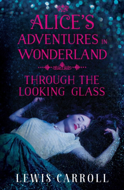Alice's Adventures in Wonderland and Through the Looking Glass, Paperback / softback Book