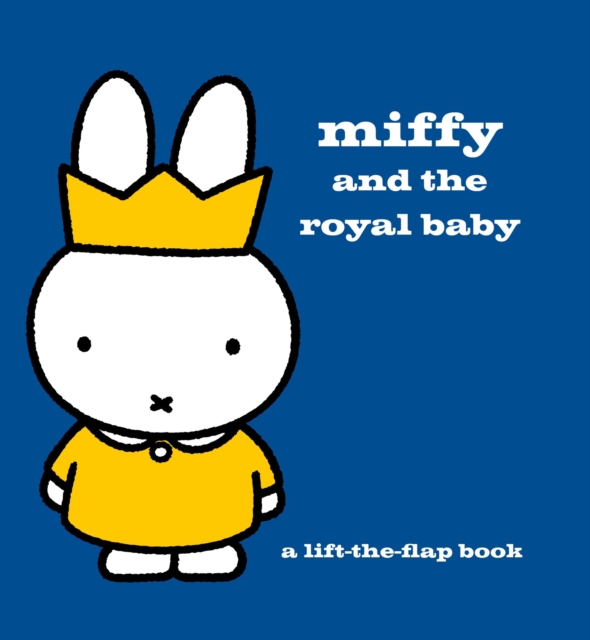 Miffy and the Royal Baby : A Lift-the-Flap Book, Hardback Book