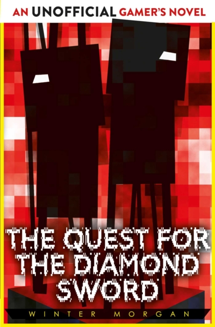 The Quest for the Diamond Sword : An Unofficial Gamer's Novel, Paperback / softback Book
