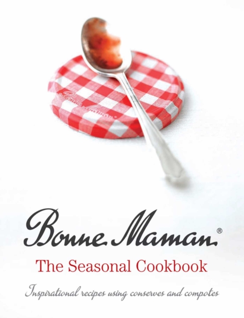 Bonne Maman: the Seasonal Cookbook, Paperback Book