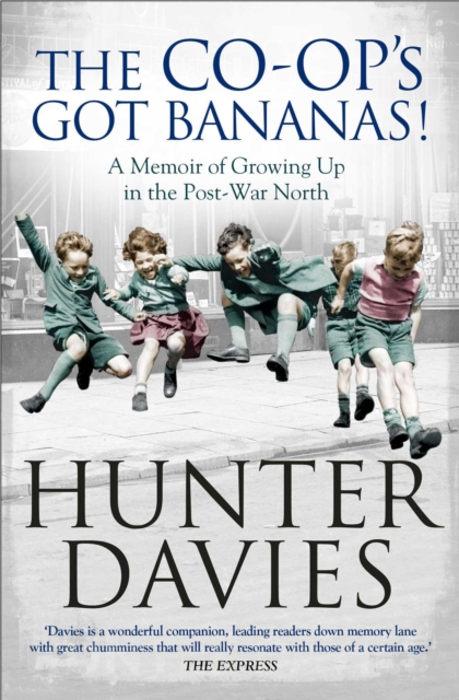 The Co-Op's Got Bananas : A Memoir of Growing Up in the Post-War North, Paperback / softback Book
