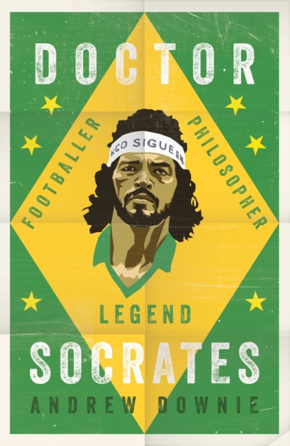 Doctor Socrates : Footballer, Philosopher, Legend, Hardback Book