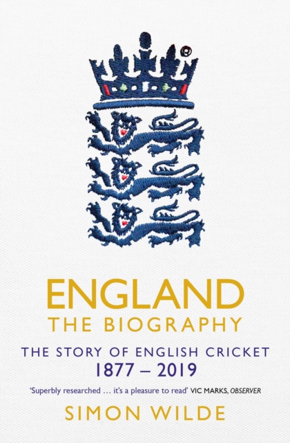 England: The Biography : The Story of English Cricket, Paperback / softback Book