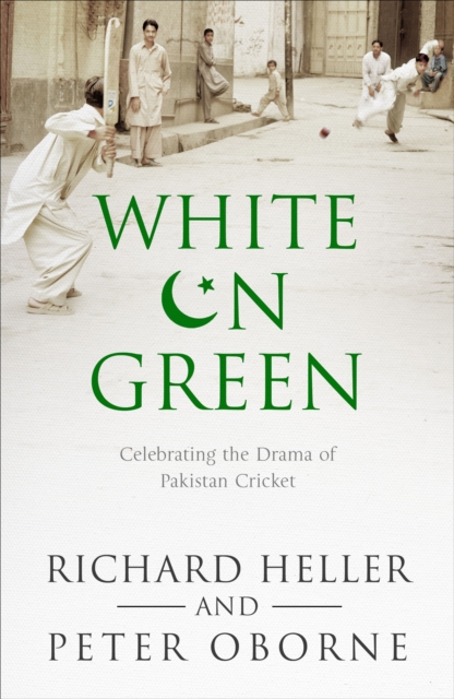 White on Green : A Portrait of Pakistan Cricket, Hardback Book
