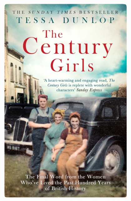 The Century Girls : The Final Word from the Women Who've Lived the Past Hundred Years of British History, EPUB eBook