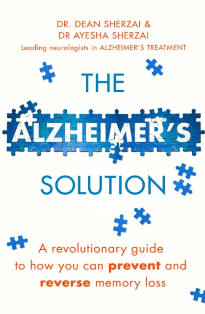 The Alzheimer's Solution : A revolutionary guide to how you can prevent and reverse memory loss, Paperback / softback Book