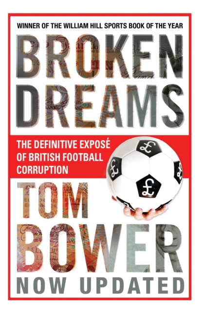 Broken Dreams : Vanity, Greed And The Souring of British Football, EPUB eBook