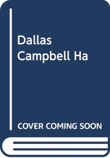 DALLAS CAMPBELL HA, Hardback Book