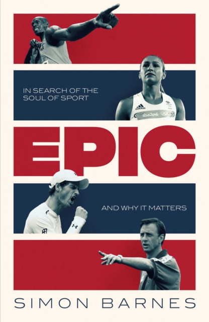 Epic : In Search of the Soul of Sport and Why It Matters, Hardback Book