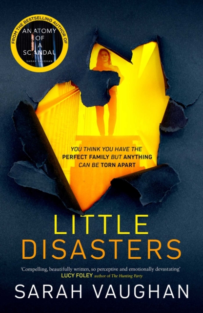 Little Disasters : the compelling and thought-provoking new novel from the author of the Sunday Times bestseller Anatomy of a Scandal, Hardback Book