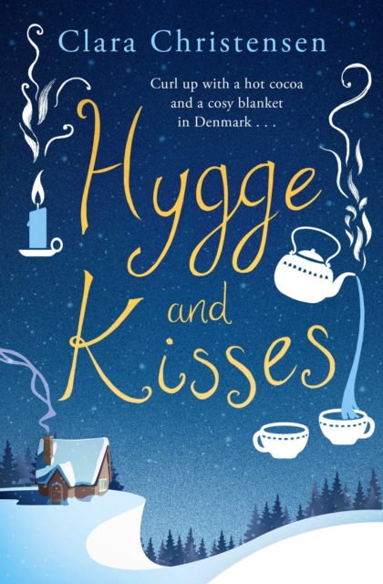 Hygge and Kisses : The first warm, cosy and romantic hygge novel!, Paperback / softback Book