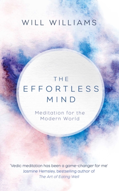 The Effortless Mind : Meditation for the Modern World, Hardback Book