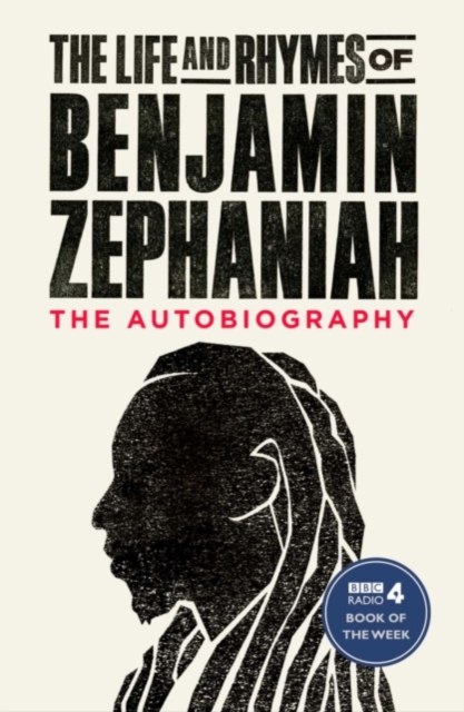 The Life and Rhymes of Benjamin Zephaniah : The Autobiography, Paperback / softback Book